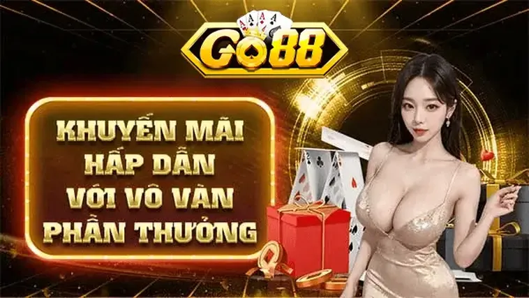 Khuyến Mãi Hấp Dẫn Dành Cho Các Cược Thủ Tại Go88